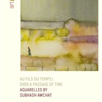 Au Fils Du Temps – Over A Passage Of Time – AQUARELLES BY Renowned Artist Subhash Awchat